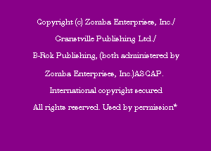 Copyright (c) Zomba Enwrpmeo. Incl
Cranatvillc Publishing anu
B-Rok Publishing, (both mm by
Zomba Enterprises, Inc.)ASCAP
Inmarionsl copyright amped

All rights ma-md. Uaod by pewrcmmkzmt