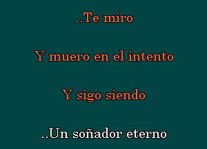 ..Te Injro

Y muero en el intento

Y sigo siendo

..Un soflador eterno