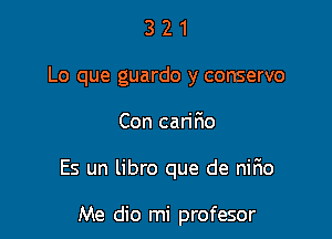 321

L0 que guardo y conserve

Con can'rio

Es un libro que de nir1o

Me dio mi profesor