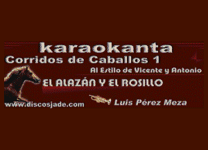 karaokanta
Corridos dc Cabanas 1

ka m Elmo dz Ulccntc g Rnlonlo

2!. 919299 9 SI. ROSIllO

K m9 .
www.dirpcosjadvxom 10'5 Perez M913