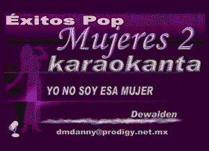 IExStos Pan?
g'llljgngS 2

karaokaiz fa

YO NO SOY ESA MUJER

Dewalden
4...!-

dmdmmy-Upradigymet.mx