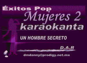 Exitos Pop
Qlujeres 2

karaokasvz ta

UH HOMBRE SECRETO

D.AJ?

.w

dmdmmy-Upradigymet.mx
