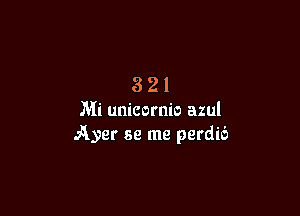 3 2 1
Mi unicornio azul

Ayer se me perdic'z