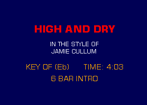 IN THE STYLE OF
JAMIE CULLUM

KEY OF EEbJ TIME 403
8 BAR INTRO