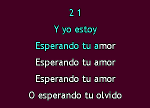 2 1
Y yo estoy
Esperando tu amor
Esperando tu amor

Esperando tu amor

0 esperando tu olvido