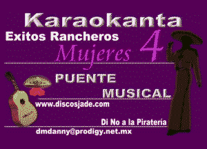 Mia raaka nta
Exitos Rancheros

m PQENTE
 MUSICAL.

www.discosjadexom

I 5 Di No a la Plntan'a

dmdannygptodlgy. not. mx