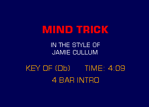 IN THE STYLE 0F
JAMIE CULLUM

KEY OF (Dbl TIME 409
4 BAR INTRO