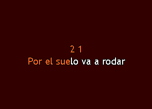 21

Per el suelo va a radar