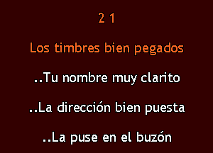 2 1
Los timbres bien pegados
..Tu nombre muy clan'to

..La direccidn bien puesta

..La puse en el buchn l