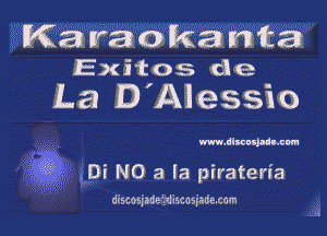 Karaokanta
Exitos de

La D'Alessio

m.tlxashll.m

33' Di N0 3 la pirateria

discosnda dmcasfadeum