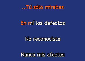 ..T11 5610 mirabas

En ml' 105 defectos

No reconociste

Nunca mis afectos