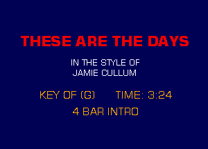 IN THE STYLE 0F
JAMIE CULLUM

KEY OF (G) TIME 324
4 BAR INTRO