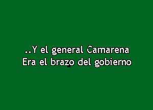 ..Y el general Camarena

Era el brazo del gobiemo