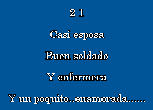 2 1
Casi esposa
Buen soldado

Y enfermera

Y un poquito. .enamorada ......