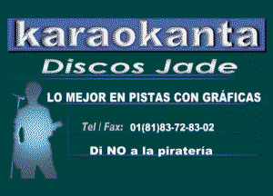 Discos Jade

-. LO MEJOR EN PISTAS CON GMFIGAS

m .1 Fax.- ouanewua-oz

Di NO a la pirateria