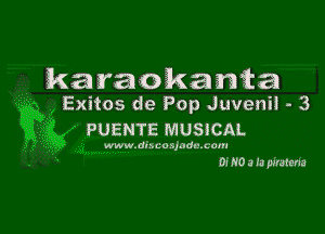 karaokanta
Exitos de Pop Juvenil - 3

PUENTE MUSSCAL

www . OI . co .,.vdr. L om

OI N0 .1 (J erJran