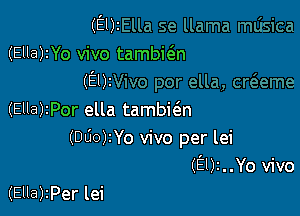 (E02
(Ella)2Yo vivo tambie'n
(Em

(Ella)zPor ella tambit3.n
(000)2Yo vivo per lei
(9)2..Yo vivo

(Ella)2Per lei