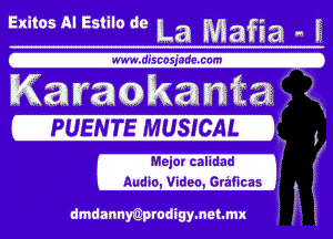 WW 'I Mania 0 I

Karaokvantra a u

PUENTE MUSICAL 0
r?
Audio. Video. Graficas Q a

dmdannwprodigymetmx l...