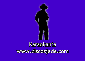 Karaokanta
www.discosjade.com