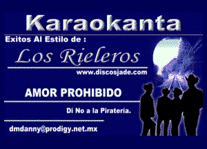 Karaokanta

Exltos Al Eslllo dc

L05 Rjelizms

m.dilconjadc.com

AMOR PROHIBiDO

Db No a la Plrattrfa. 32

W . . A 9 '
dmdmnmtodigymetmx A 1. f. r . .-