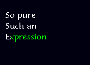50 pure
Such an

Expression