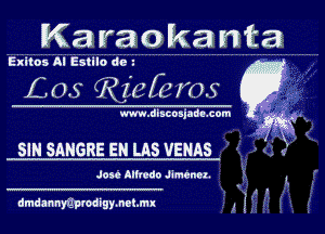 Karaqkanta

Exltos Al Eslllo 6e.
L 0.5 (R313 53 ms

m.diaconjadc.com

5m SAHGRE EH LAS VENAS ' . ' l .

Josie Alfredo Juneau 3

dmdannygpmdigymehmx l 1' f '