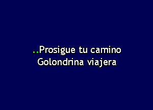 ..Prosigue tu camino

Golondrina viajera