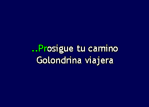 ..Prosigue tu camino

Golondrina viajera