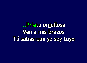 ..Prieta orgullosa

Ven a mis brazos
TLi sabes que yo soy tuyo