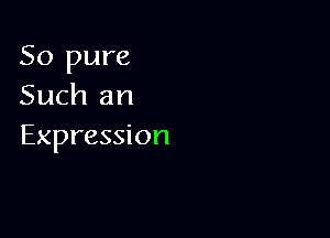 50 pure
Such an

Expression