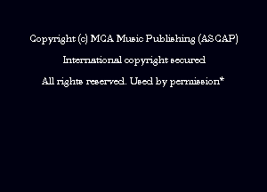 Copyright (c) MCA Music Publishing (AS CAP)
Inmn'onsl copyright Bocuxcd

All rights named. Used by pmnisbion