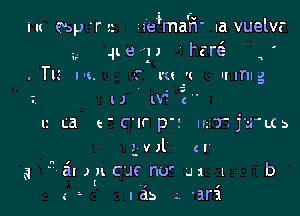 in ('5an Iera'r'r Ia vuelvr

' rzre 1 '
C W '( ll mlg

u W? e

ca e (K p1 m7. junta

3V)l u
aIJJlCJCnU' .11 1 b
a  lab 4 ara