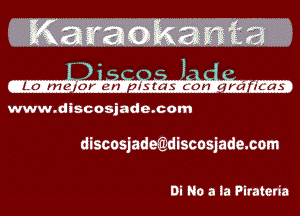 D -o a

La nnuor an 2r.sra.s can graiftcar.

discosjadeQdiscosjade.com

E) No a la Pltatetis