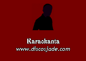 Karaokanta
www.discosjade.com