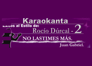 ??(-

Karaokanta

.,. Rocin Dl'lrcai - 2
 NO LAS'E'IMES MAS.

Juan Gabriel.