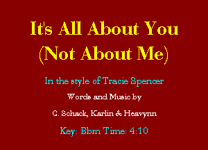 It's All About You
(Not About Me)

In the atyle of Tracie Spencer
Worth and Mumc by

CScl'Lack. KarlinekHcavynn
Key BmeLme 410
