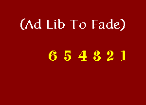 (Ad Lib To Fade)

654821