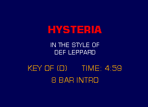 IN THE STYLE 0F
DEF LEPPAHD

KEY OF (DJ TIME 459
8 BAR INTRO