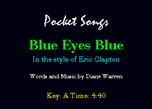 Pooh? 504.54
Blue Eyes Blue

In the style of Eric Clapton

Words and Music by Dunc Wm

Key ATlme 440 l