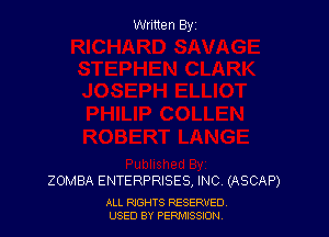 Written Byz

ZOMBA ENTERPRISES, INC, (ASCAP)

ALL RIGHTS RESERVED
USED BY PERMISSION