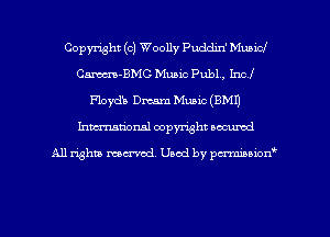 Copyright (c) Woolly Puddin' Municl
Cm-BMC Music Pub1 , Incl
Floyd'a Dream Music (BMI)
Inman'onsl copyright secured

All rights ma-md Used by pmboiod'