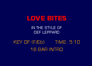 IN THE STYLE 0F
DEF LEPPAHD

KB OF (FEbJ TIME 5110
18 BAR INTRO