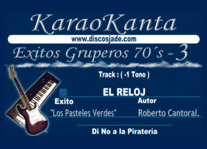 Kg moszta

WWW diSCDS'B 9. COM

111.105 sztpems 70 s- 3

da .M
13-. Truk'l1Tonoj

y EL RELOJ

f.- ' Exito Auk

Q . 'Los Pasteles Verdes' Roberto Cantorai.

DI No a la Piranha