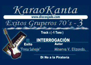 Ka mo Ka fl ta
WWW diSCOS'l 9. COM

05- um? Qmpcms 70 ? - 3

.13er mm...
1). Yrack.(-1Tm
4 .- INTERROGACIOH
. ' Exile Auto!
N
a .Fresa Salvage' Minerva V. Esizondc.

DI No a la Pirateda