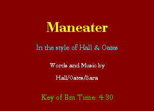 Maneater

In the style of Hall eh Oates

Words and Music by
HaDJOawefSam

Key of Bm Time 4 30