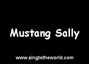 Musfang Sally

www.singtotheworld.com