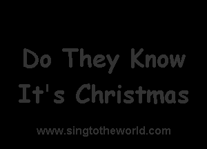 Do They Know

I? s Chrisfmas

www.singtotheworld.com