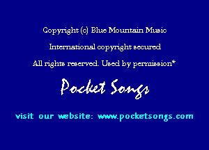 Copyright (c) Bluc Mountain Music
Inmn'onsl copyright Bocuxcd

All rights named. Used by pmnisbion

Doom 50W

visit our websitez m.pocketsongs.com