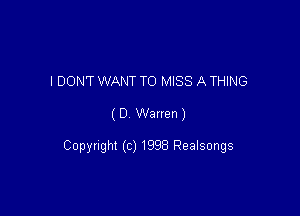 I DON'T WANT TO MISS A THING

( D Wanen )

Copyright (c) 1998 Realsongs
