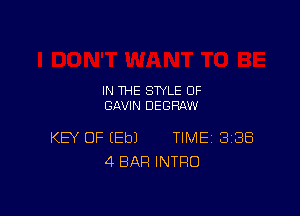 IN THE STYLE 0F
GAVIN DEGHAW

KEY OF (Eb) TIME 3188
4 BAR INTRO